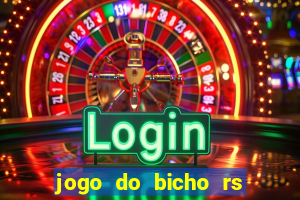 jogo do bicho rs resultado certo de hoje 14h 18h rs consulta